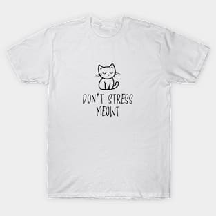 Don't stress Meowt Cat Cute Pun Humor T-Shirt